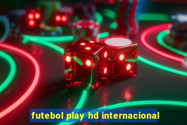 futebol play hd internacional